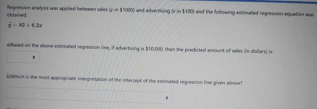 Regression Analysis Was Applied Between Sales Y In 1000 And Advertising X In 100 And The Following Estimated Regre 1