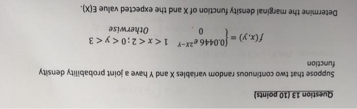 Question 13 10 Points Function Suppose That Two Continuous Random Variables X And Y Have A Joint Probability Density F 1