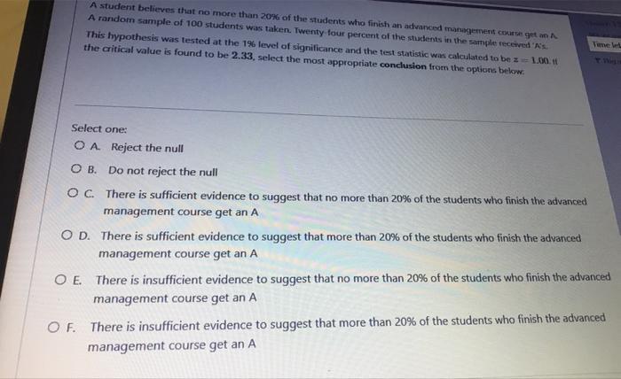 A Student Believes That No More Than 20 Of The Students Who Finish An Advanced Management Course Get A Random Sample Of 1