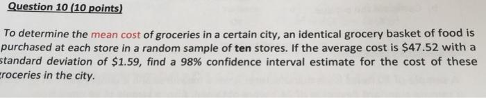 Question 10 10 Points To Determine The Mean Cost Of Groceries In A Certain City An Identical Grocery Basket Of Food I 1
