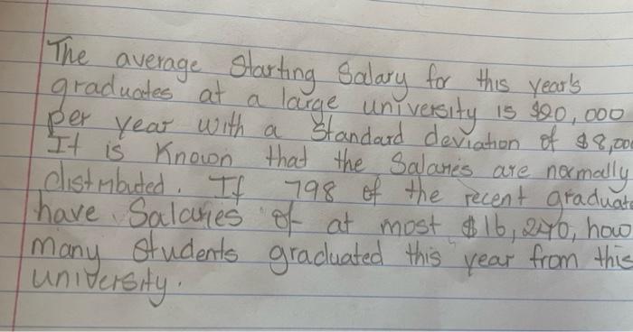 The Average Starting Salary For This Year S Graduates At A Lage University Is 90 000 Per Year With A Standard Deviation 1