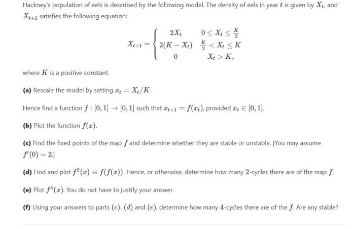 Hackney S Population Of Eels Is Described By The Following Model The Density Of Eels In Yeart Is Given By Xt And X4 1 1