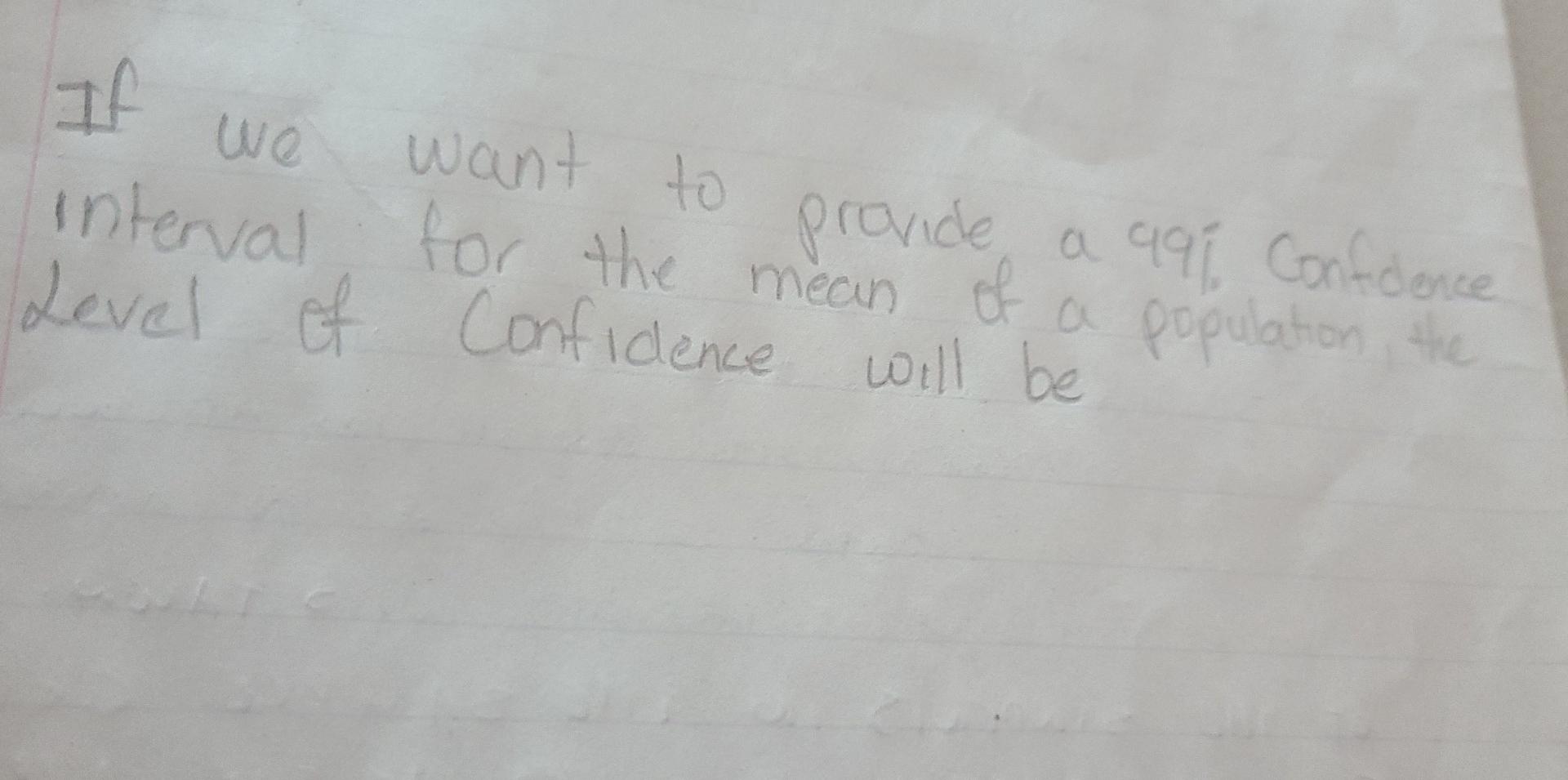 We If Want To Interval For The Mean Of A Population The Provide A 991 Confolence A Level Of Confidence Will Be 1