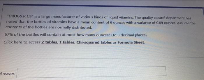 Drugs R Us Is A Large Manufacturer Of Various Kinds Of Liquid Vitamins The Quality Control Department Has Noted That 1