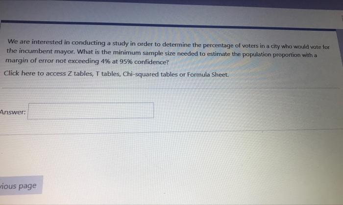 We Are Interested In Conducting A Study In Order To Determine The Percentage Of Voters In A City Who Would Vote For The 1