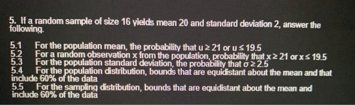 5 If A Random Sample Of Size 16 Yields Mean 20 And Standard Deviation 2 Answer The Following 5 1 For The Population Mea 1