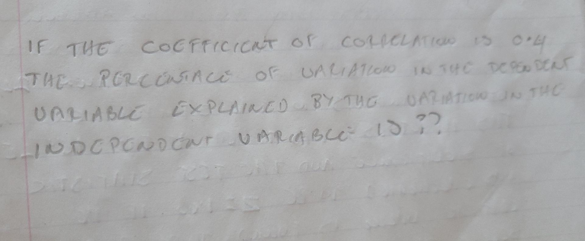 If The Coefficicat Of Correlation Is One The Porcentace Of Warianow In The Dependent Uariable Explained By The Uariati 1