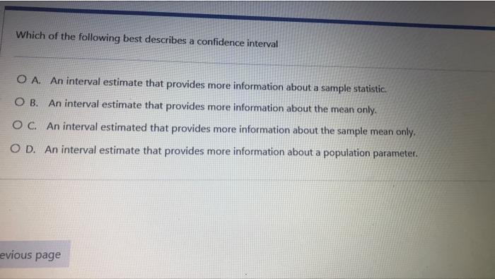Which Of The Following Best Describes A Confidence Interval O A An Interval Estimate That Provides More Information Abo 1
