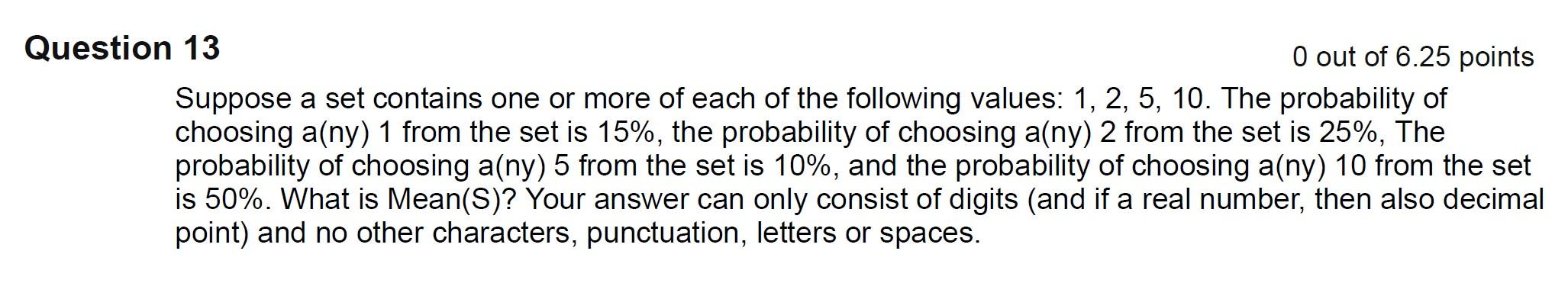 Question 13 O Out Of 6 25 Points Suppose A Set Contains One Or More Of Each Of The Following Values 1 2 5 10 The Pr 1