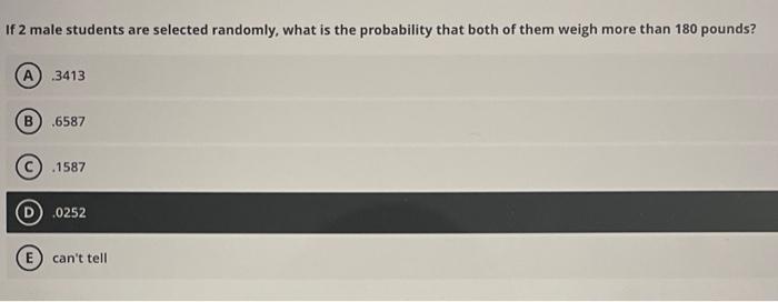 Use This Information For Problems 13 14 15 And 16 The Weights Of Male College Students Are Normally Distributed With 4