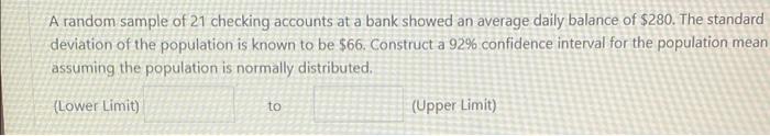 A Random Sample Of 21 Checking Accounts At A Bank Showed An Average Daily Balance Of 280 The Standard Deviation Of The 1
