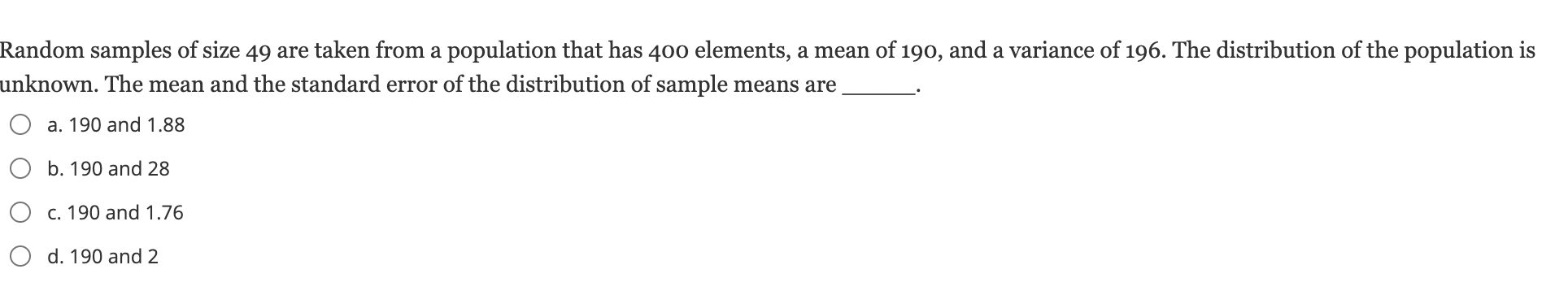 Random Samples Of Size 49 Are Taken From A Population That Has 400 Elements A Mean Of 190 And A Variance Of 196 The D 1