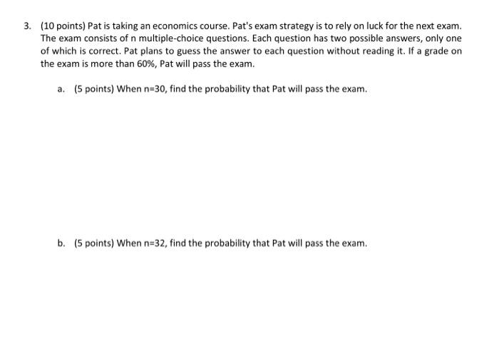 3 10 Points Pat Is Taking An Economics Course Pat S Exam Strategy Is To Rely On Luck For The Next Exam The Exam Con 1