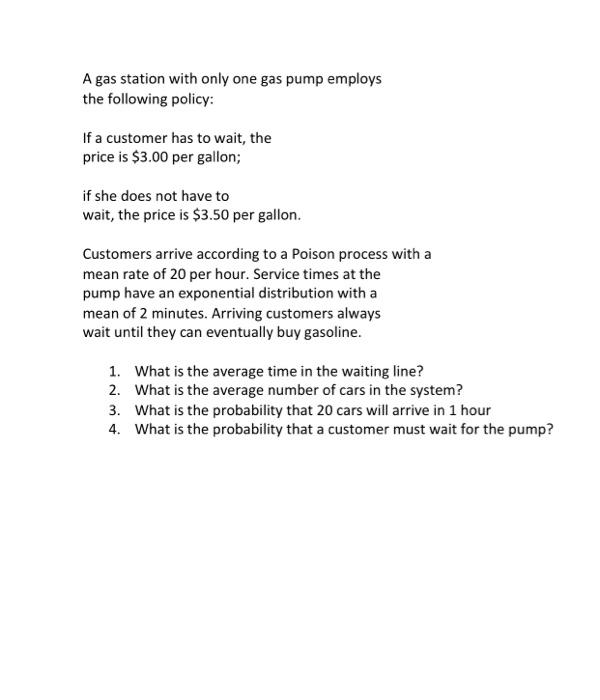 A Gas Station With Only One Gas Pump Employs The Following Policy If A Customer Has To Wait The Price Is 3 00 Per Gal 1