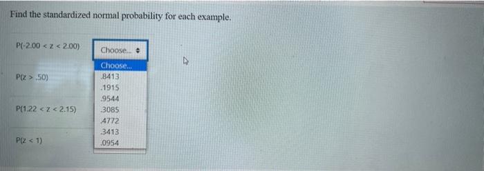Find The Standardized Normal Probability For Each Example P 2 00 Z 2 00 Choose P Z 50 P 1 22 2 2 15 Choose 1