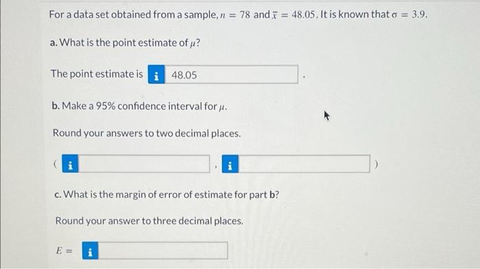 For A Data Set Obtained From A Sample N 78 And 5 48 05 It Is Known That O 3 9 A What Is The Point Estimate O 1