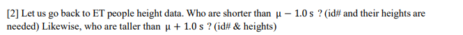 2 Let Us Go Back To Et People Height Data Who Are Shorter Than U 1 0s Id And Their Heights Are Needed Likewise 1