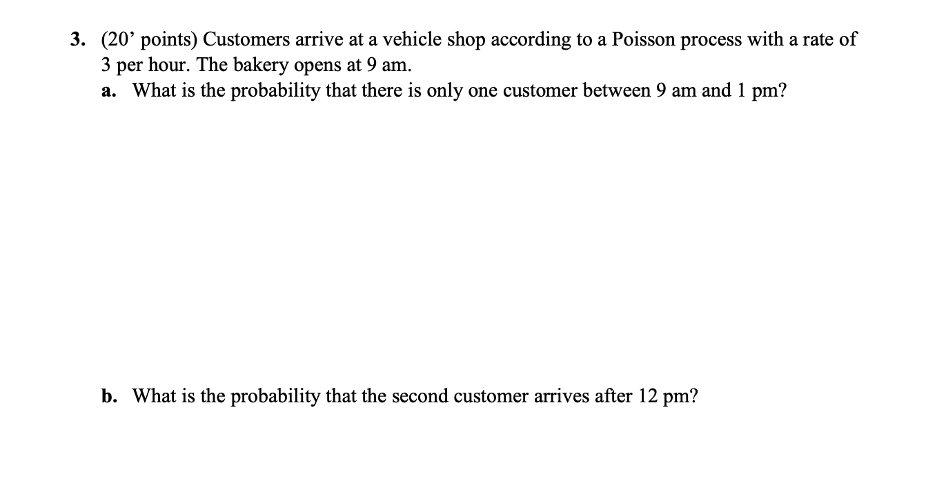 3 20 Points Customers Arrive At A Vehicle Shop According To A Poisson Process With A Rate Of 3 Per Hour The Bakery 1