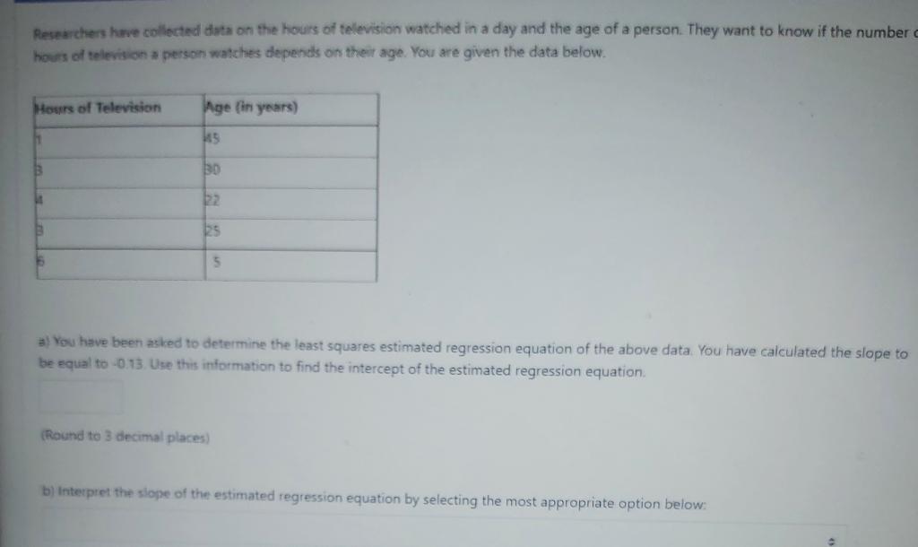 Researchers Have Collected Data On The Hours Of Television Watched In A Day And The Age Of A Person They Want To Know I 1