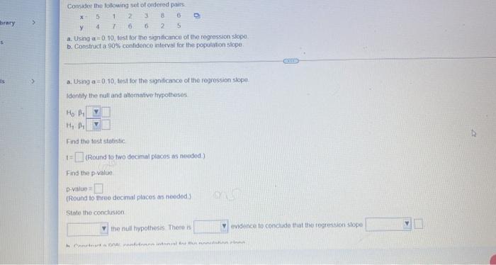 Brary Consider The Following Set Of Ordered Pairs X 5 1 2 6 Y 1 6 6 2 5 A Using 0 10 Test For The Significance Of The 1