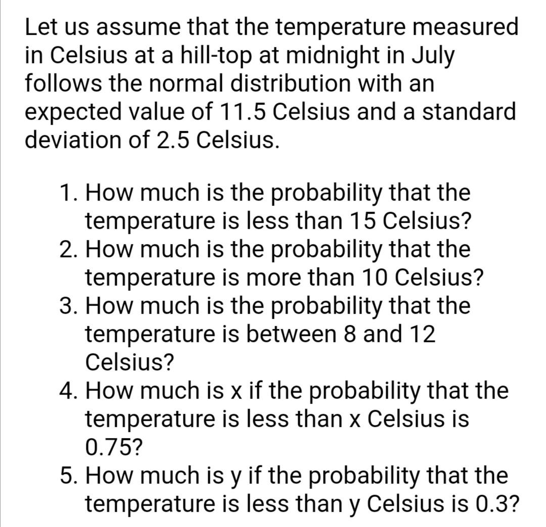 Let Us Assume That The Temperature Measured In Celsius At A Hill Top At Midnight In July Follows The Normal Distribution 1
