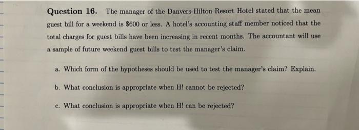 Question 16 The Manager Of The Danvers Hilton Resort Hotel Stated That The Mean Guest Bill For A Weekend Is 600 Or Les 1