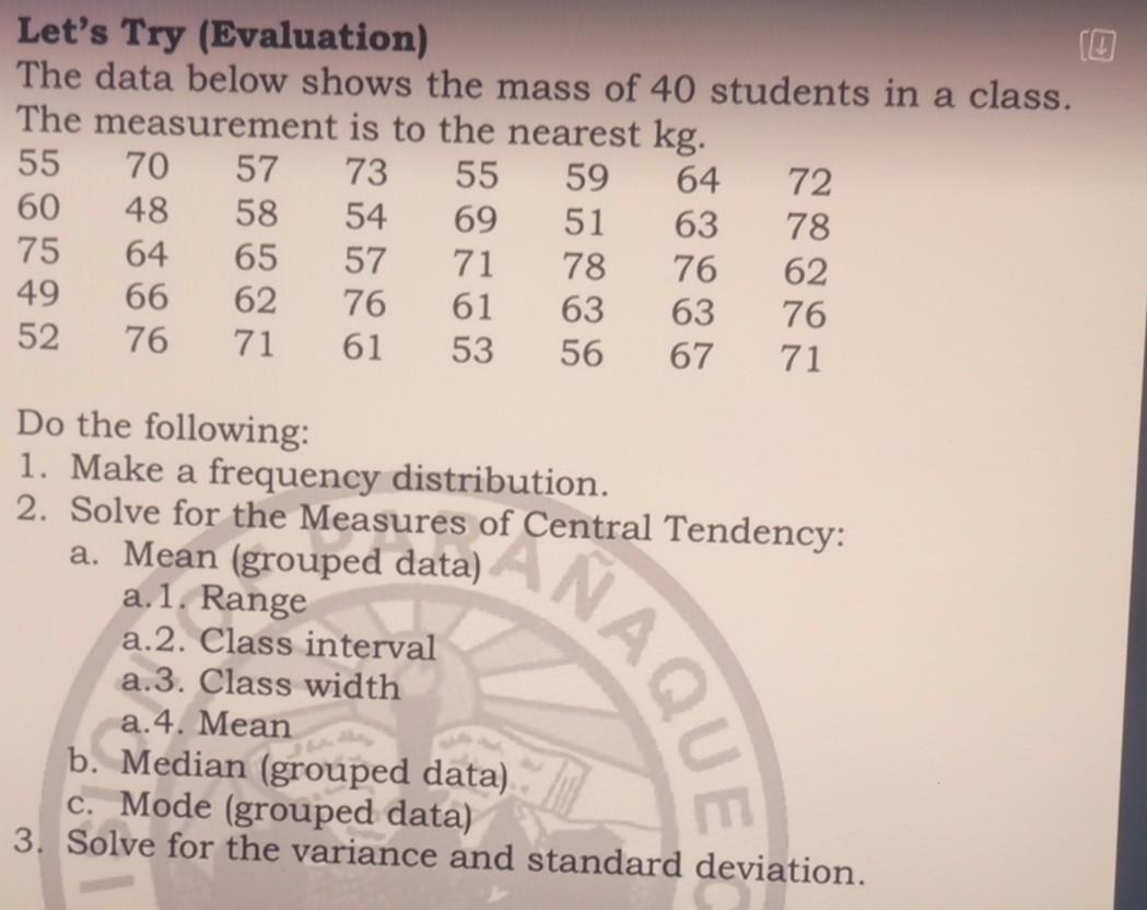Let S Try Evaluation The Data Below Shows The Mass Of 40 Students In A Class The Measurement Is To The Nearest Kg 55 1