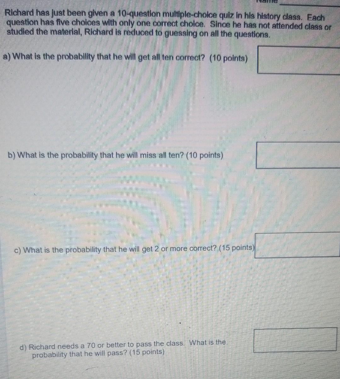 Richard Has Just Been Given A 10 Question Multiple Choice Quiz In His History Dass Each Question Has Five Choices With 1