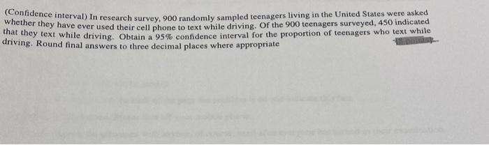 Confidence Interval In Research Survey 900 Randomly Sampled Teenagers Living In The United States Were Asked Whether T 1