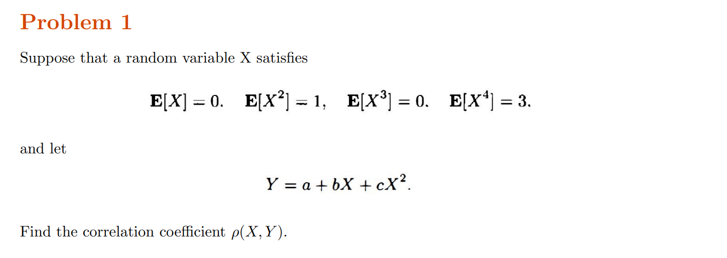 Problem 1 Suppose That A Random Variable X Satisfies E X 0 E X 1 E X3 0 E X4 3 And Let Y A 6x 1