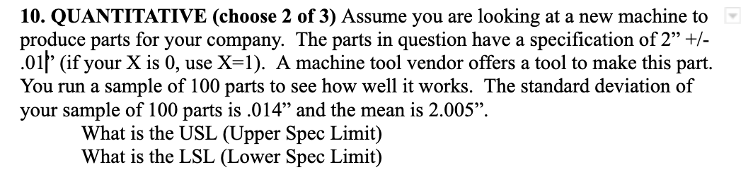 10 Quantitative Choose 2 Of 3 Assume You Are Looking At A New Machine To Produce Parts For Your Company The Parts In 1