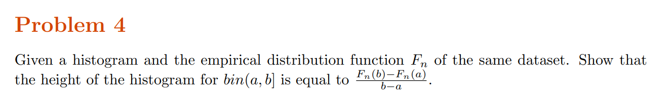 Problem 4 Given A Histogram And The Empirical Distribution Function Fn Of The Same Dataset Show That Fn B Fn A The He 1