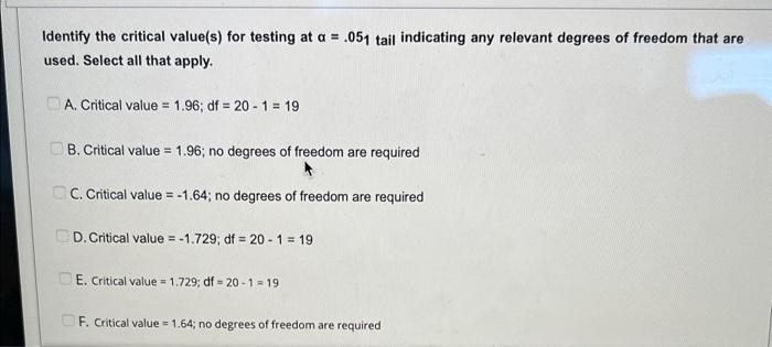 Identify The Critical Value S For Testing At A 051 Tail Indicating Any Relevant Degrees Of Freedom That Are Used Se 1