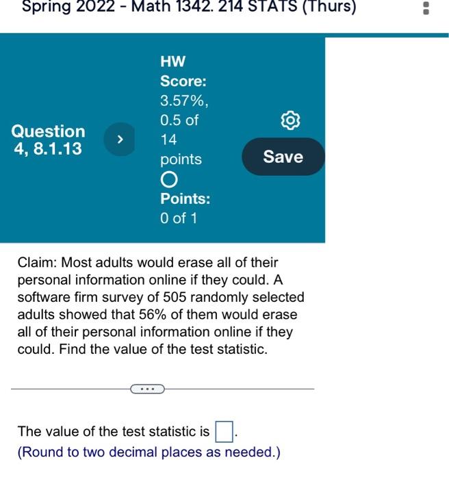 Spring 2022 Math 1342 214 Stats Thurs F Iii Question 1 8 1 5 Part 1 Of 2 Hw Score 3 57 0 5 Of 14 Points O Poi 4