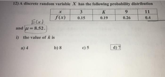 12 A Discrete Random Variable X Has The Following Probability Distribution X F X 3 0 15 K 0 19 9 0 26 11 0 4 E X And 1
