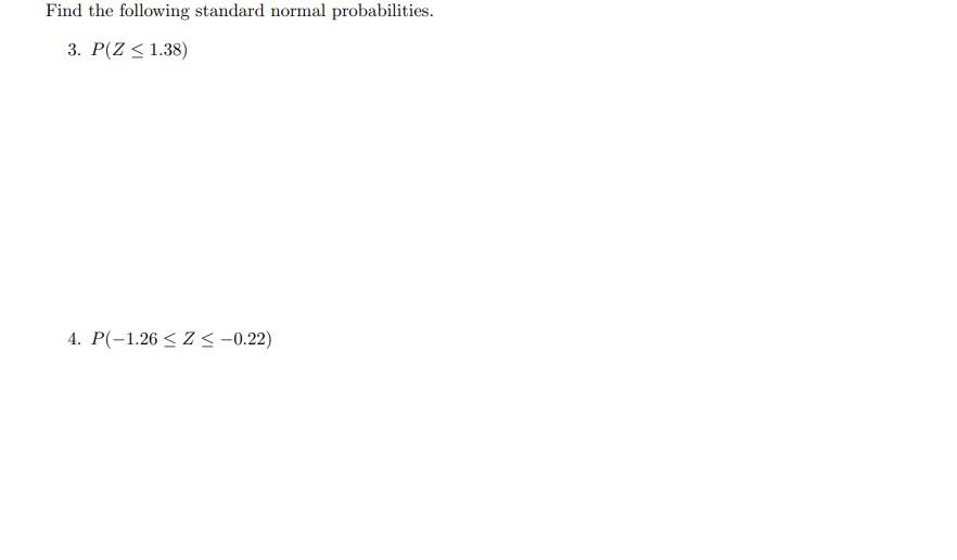 Find The Following Standard Normal Probabilities 3 P Z 1 38 4 P 1 26 2 0 22 1