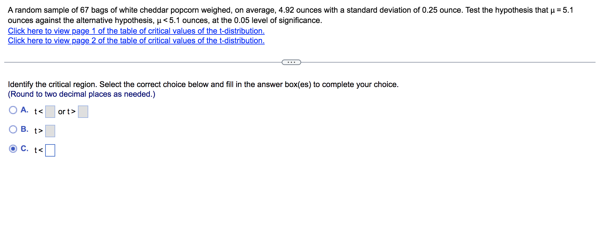 A Random Sample Of 67 Bags Of White Cheddar Popcorn Weighed On Average 4 92 Ounces With A Standard Deviation Of 0 25 O 1