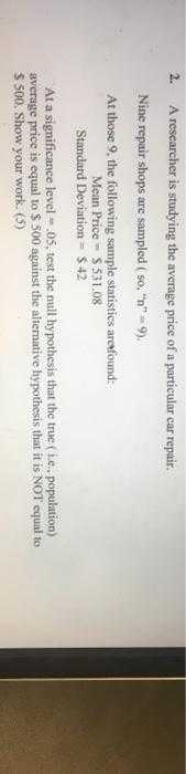2 A Researcher Is Studying The Average Price Of A Particular Car Repair Nine Repair Shops Are Sampled 50 N 9 A 1