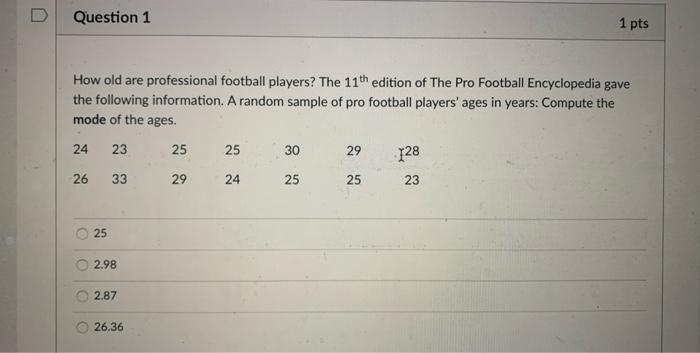 Question 1 1 Pts How Old Are Professional Football Players The 11th Edition Of The Pro Football Encyclopedia Gave The F 1