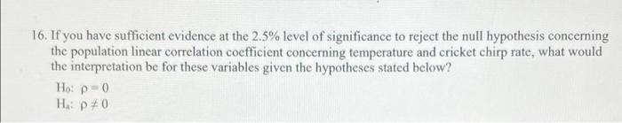 16 If You Have Sufficient Evidence At The 2 5 Level Of Significance To Reject The Null Hypothesis Concerning The Popul 1