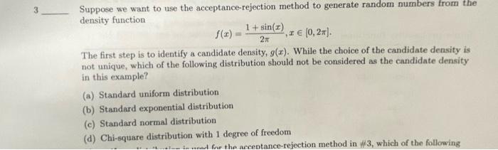 3 Suppose We Want To Use The Acceptance Rejection Method To Generate Random Numbers From The Density Function 1 Sin 1