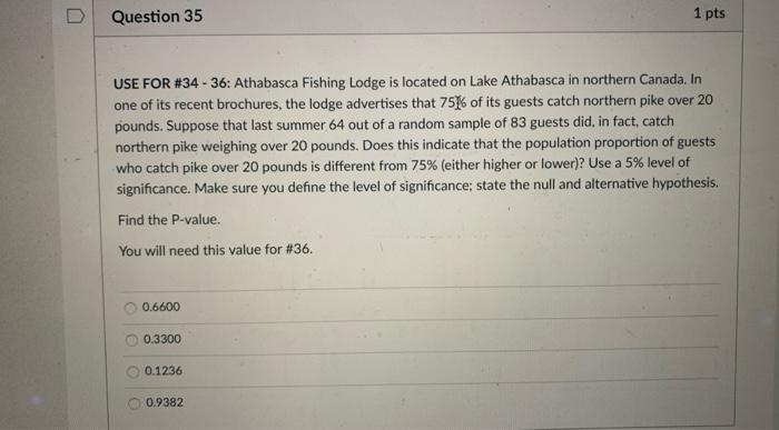 Question 34 1 Pts A Use For 34 36 Athabasca Fishing Lodge Is Located On Lake Athabasca In Northern Canada In One Of 2