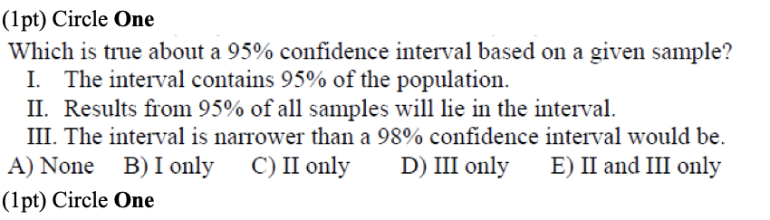 1pt Circle One Which Is True About A 95 Confidence Interval Based On A Given Sample I The Interval Contains 95 Of 1