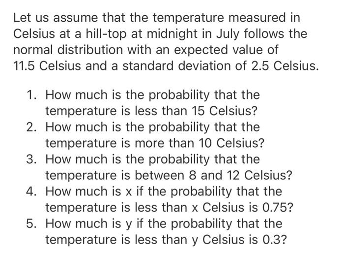 Let Us Assume That The Temperature Measured In Celsius At A Hill Top At Midnight In July Follows The Normal Distribution 1
