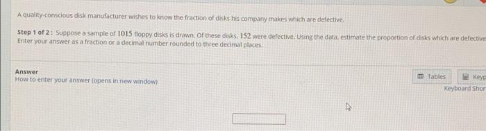 A Quality Conscious Disk Manufacturer Wishes To Know The Fraction Of Disks His Company Makes Which Are Defective Step 1 1