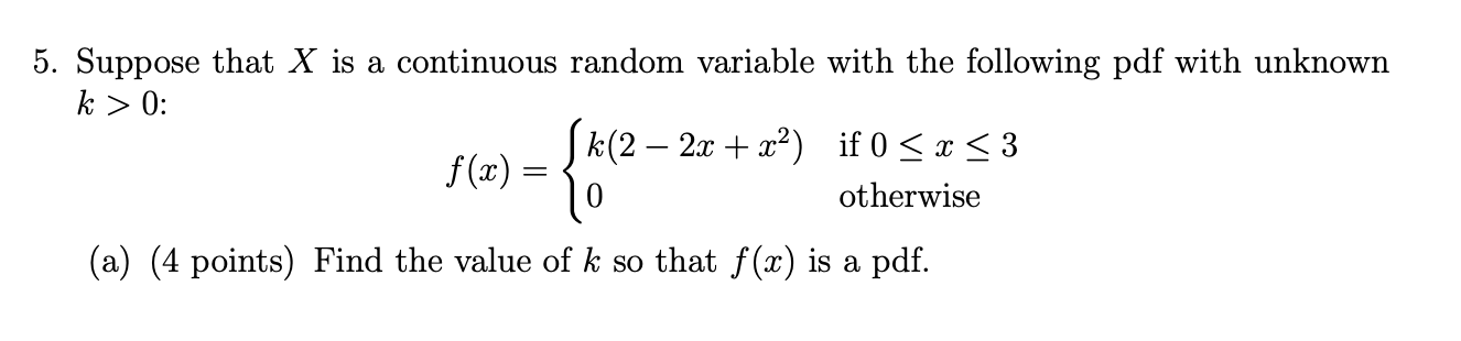 5 Suppose That X Is A Continuous Random Variable With The Following Pdf With Unknown K 0 K 2 2x X2 If 0 X 3 1