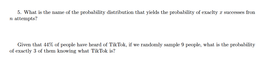 5 What Is The Name Of The Probability Distribution That Yields The Probability Of Exaclty R Successes Fron N Attempts 1