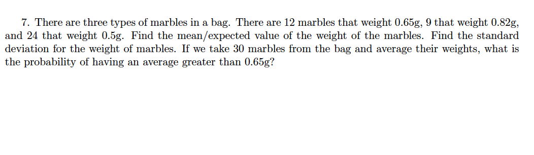 7 There Are Three Types Of Marbles In A Bag There Are 12 Marbles That Weight 0 65g 9 That Weight 0 82g And 24 That W 1