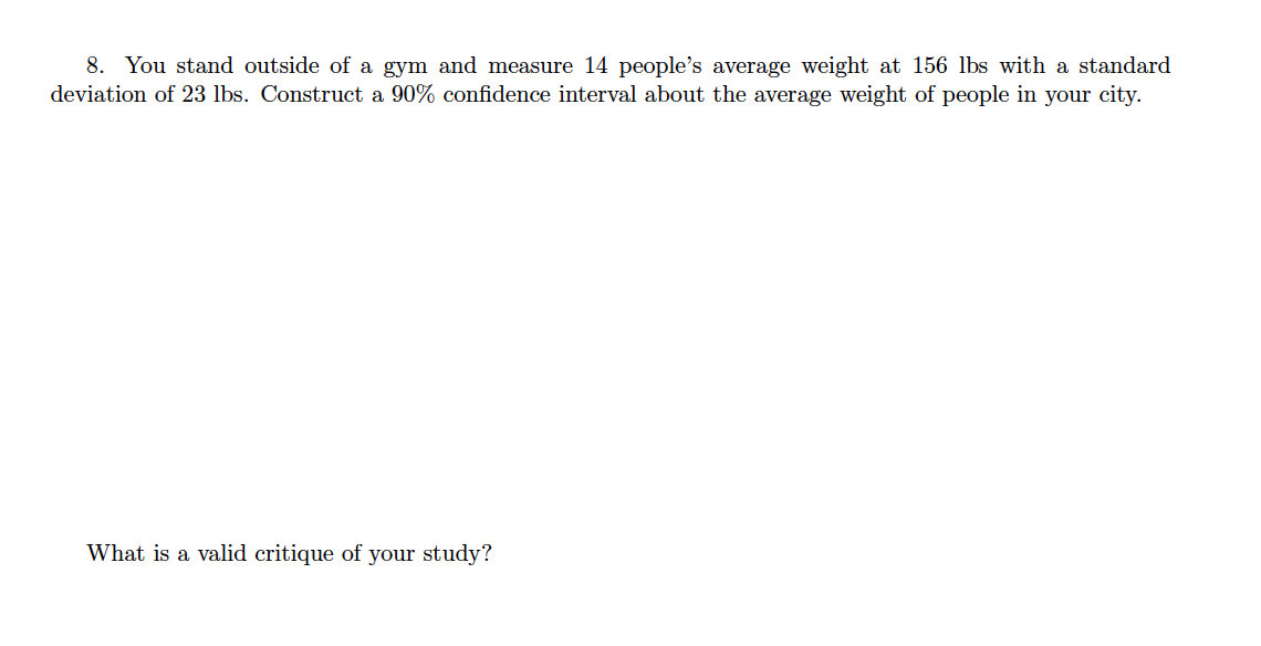 8 You Stand Outside Of A Gym And Measure 14 People S Average Weight At 156 Lbs With A Standard Deviation Of 23 Lbs Con 1