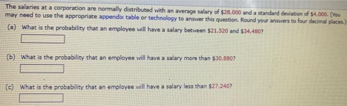 The Salaries At A Corporation Are Normally Distributed With An Average Salary Of 28 000 And A Standard Deviation Of 4 1
